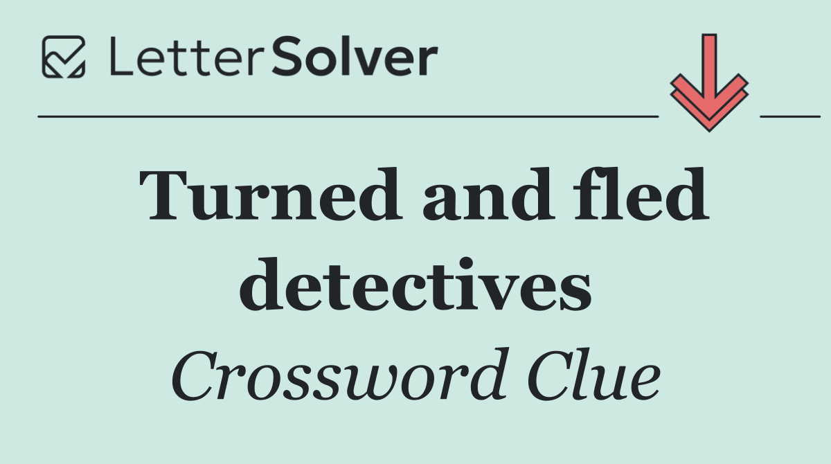Turned and fled detectives