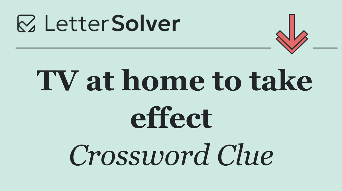 TV at home to take effect