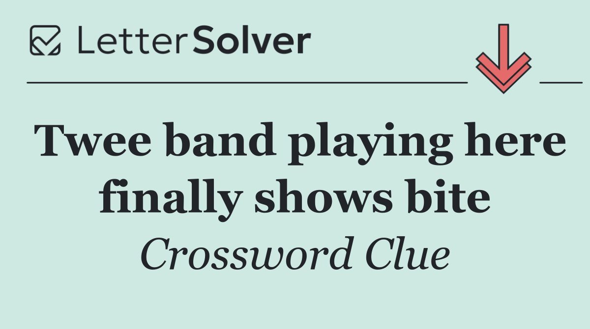 Twee band playing here finally shows bite
