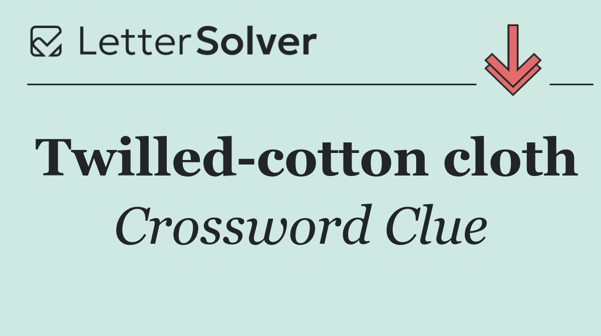 Twilled cotton cloth