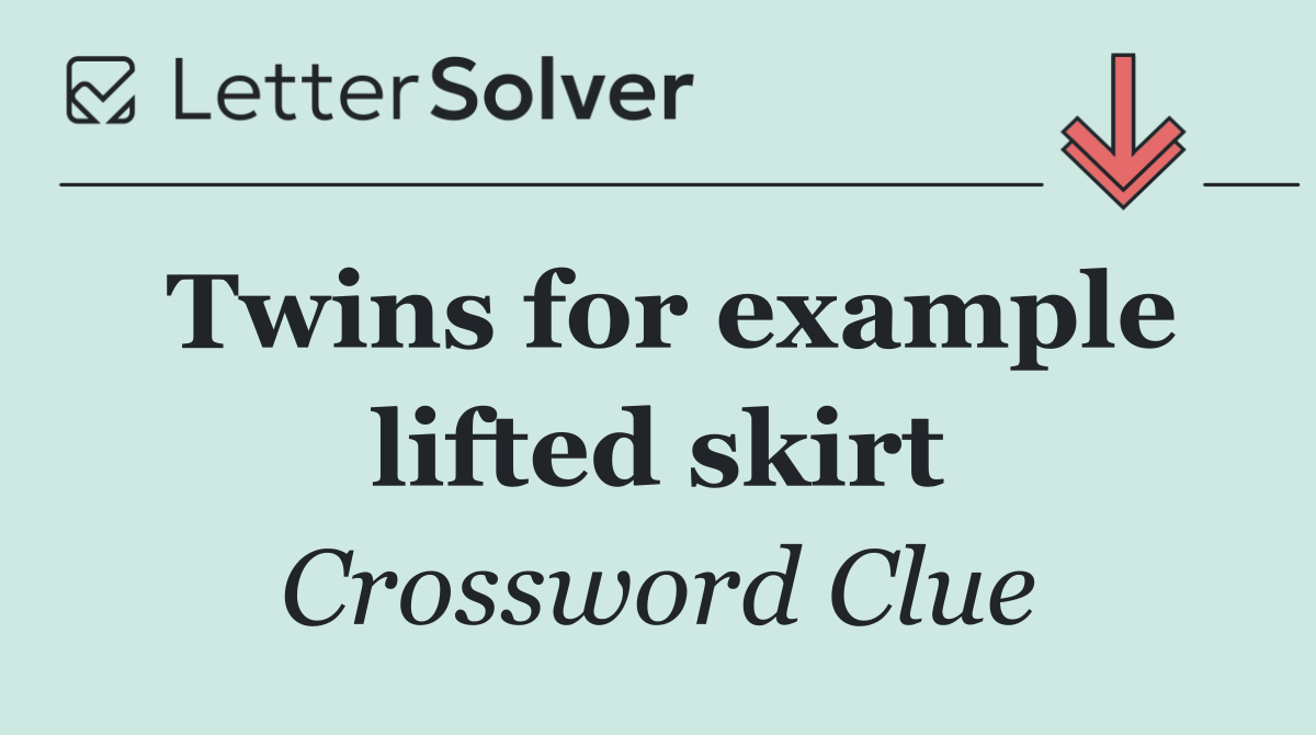 Twins for example lifted skirt