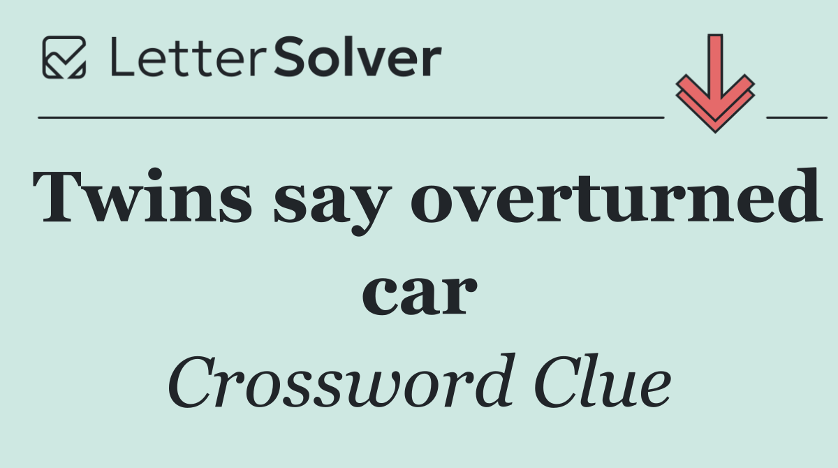 Twins say overturned car