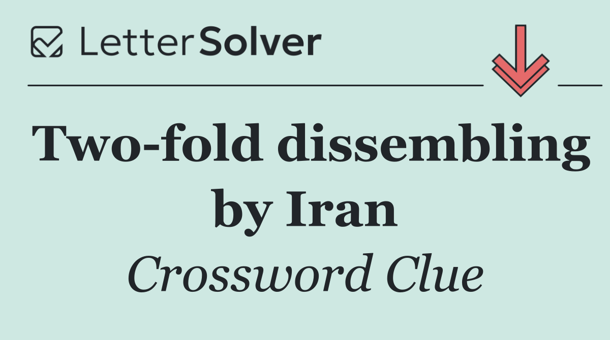 Two fold dissembling by Iran