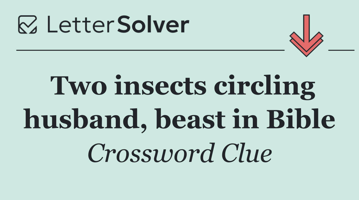 Two insects circling husband, beast in Bible