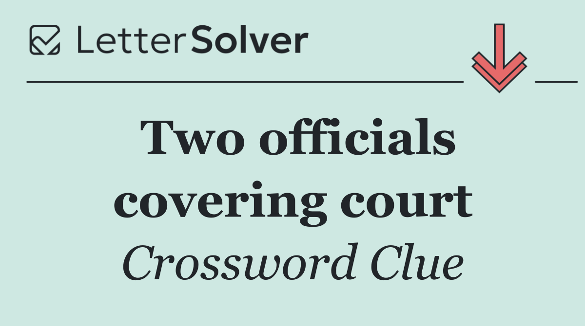 Two officials covering court