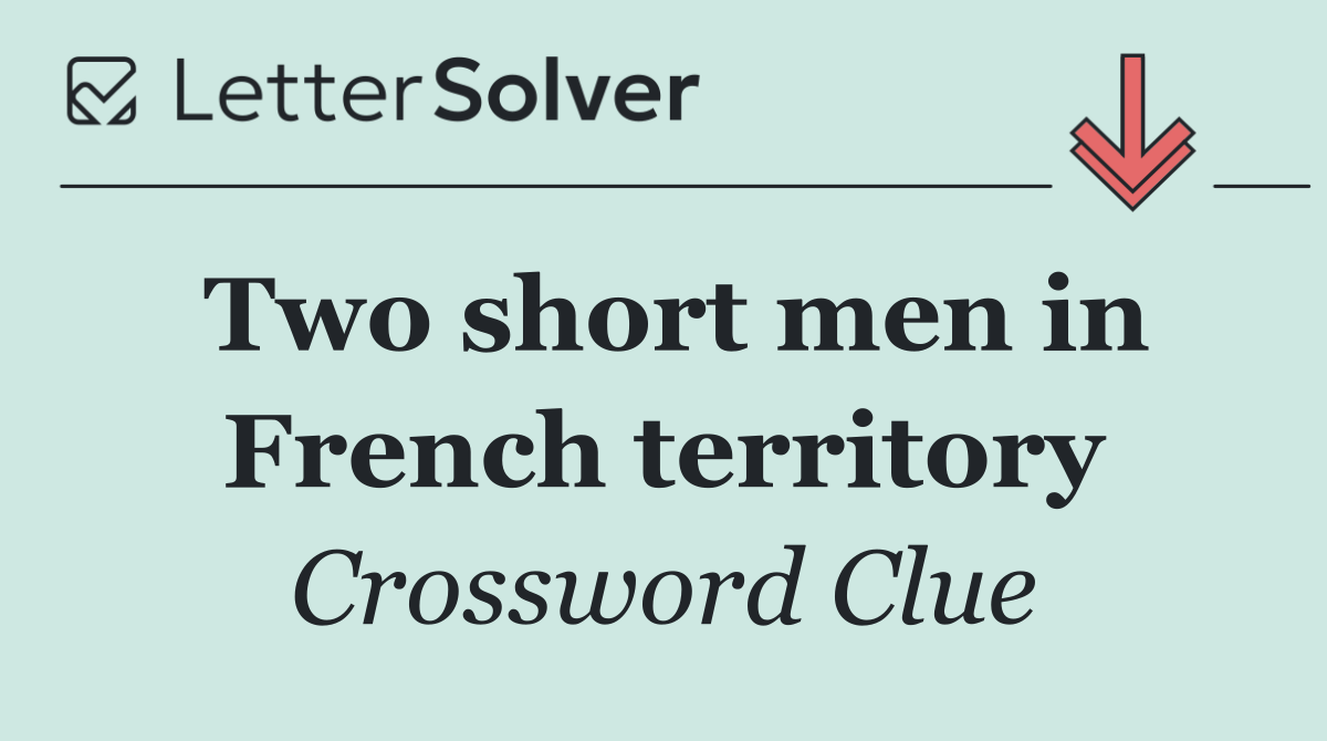 Two short men in French territory