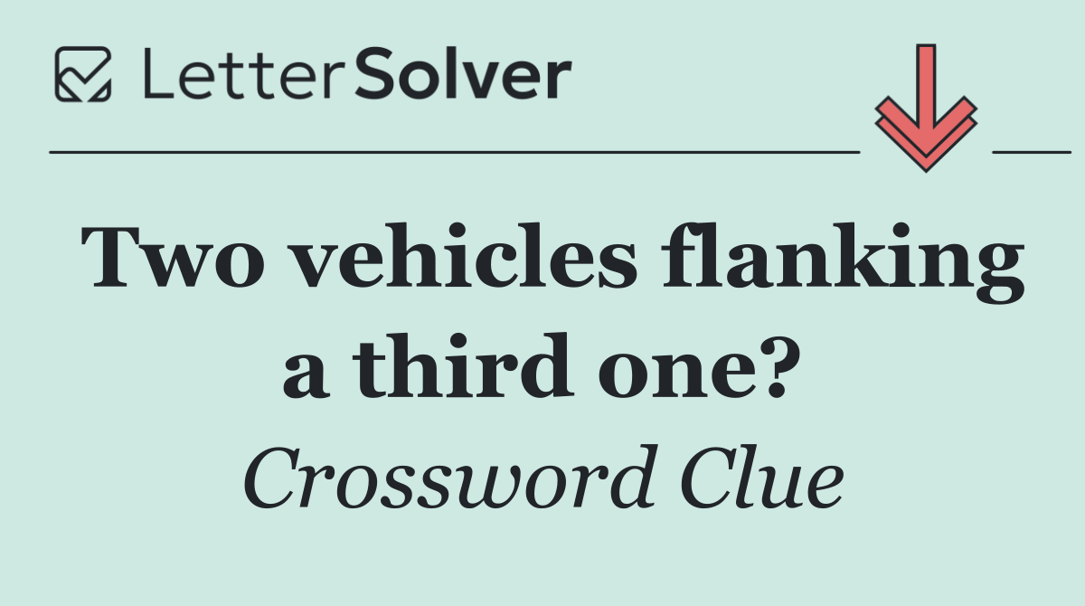 Two vehicles flanking a third one?
