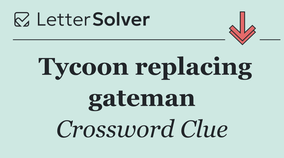 Tycoon replacing gateman