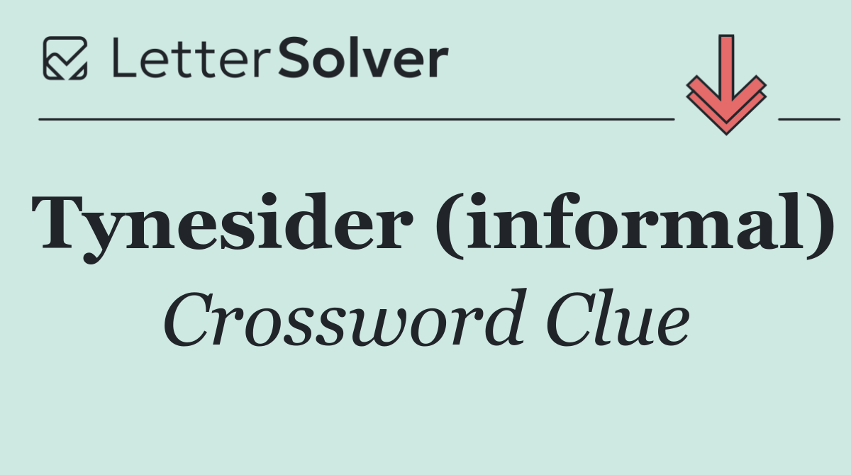 Tynesider (informal)