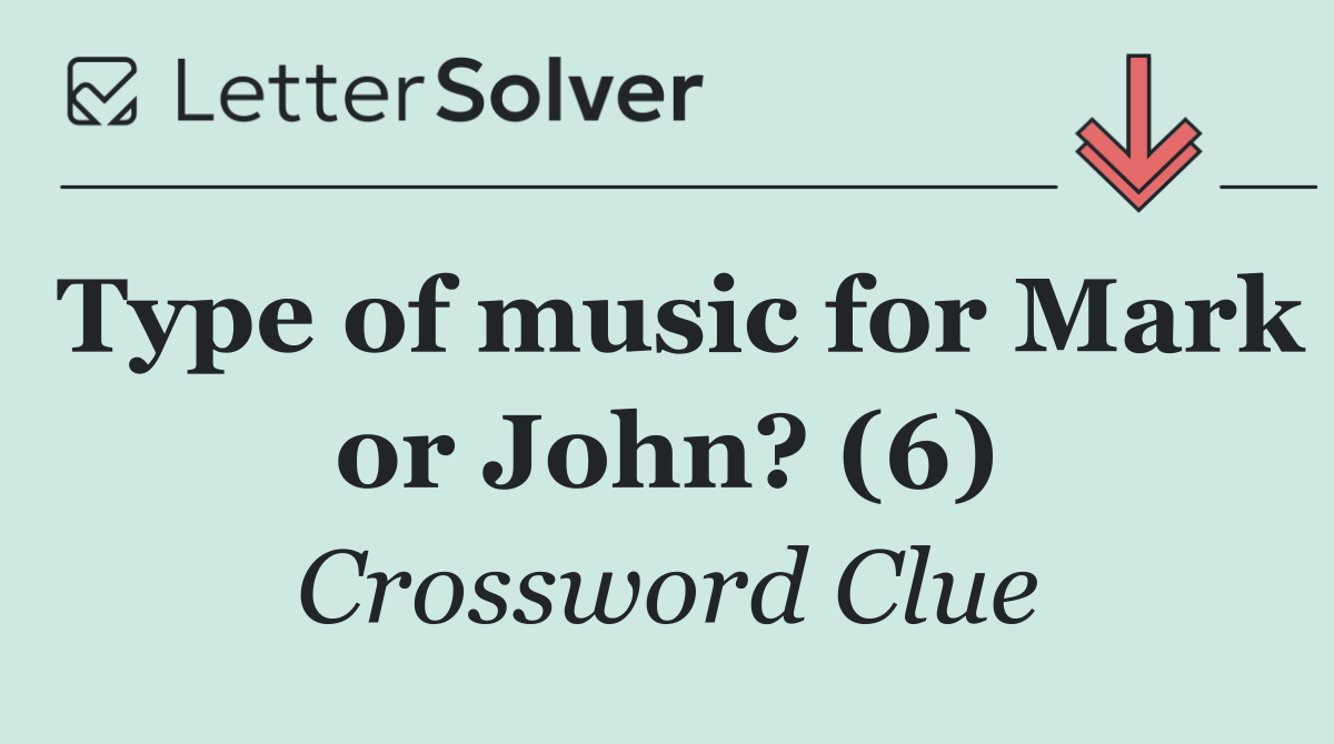 Type of music for Mark or John? (6)