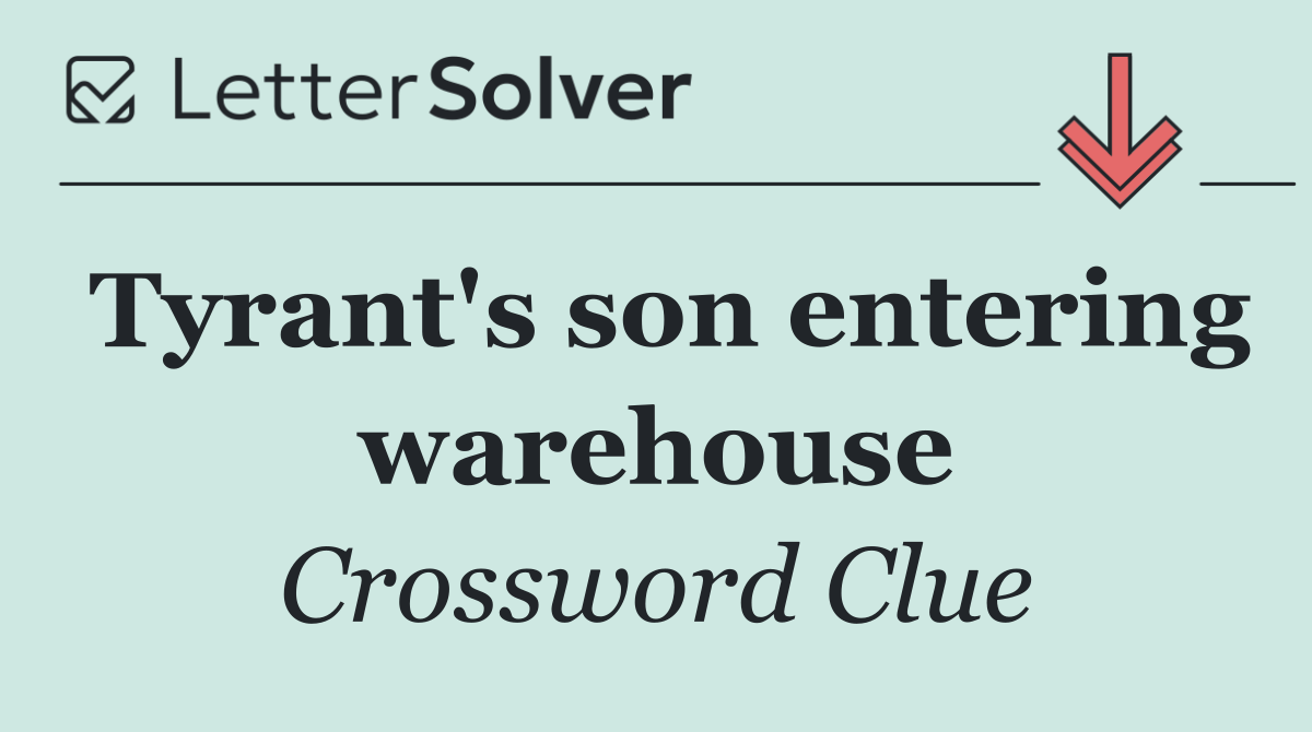 Tyrant's son entering warehouse