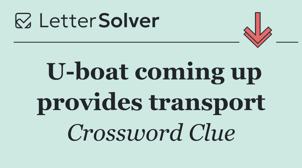 U boat coming up provides transport
