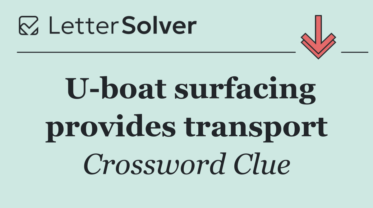U boat surfacing provides transport