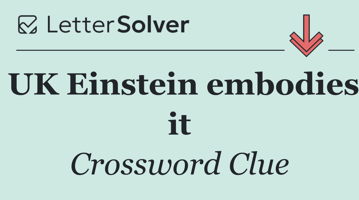 UK Einstein embodies it