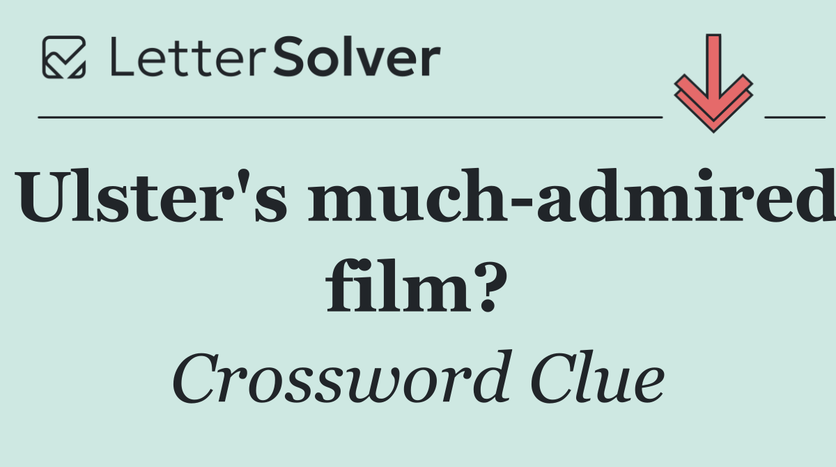 Ulster's much admired film?
