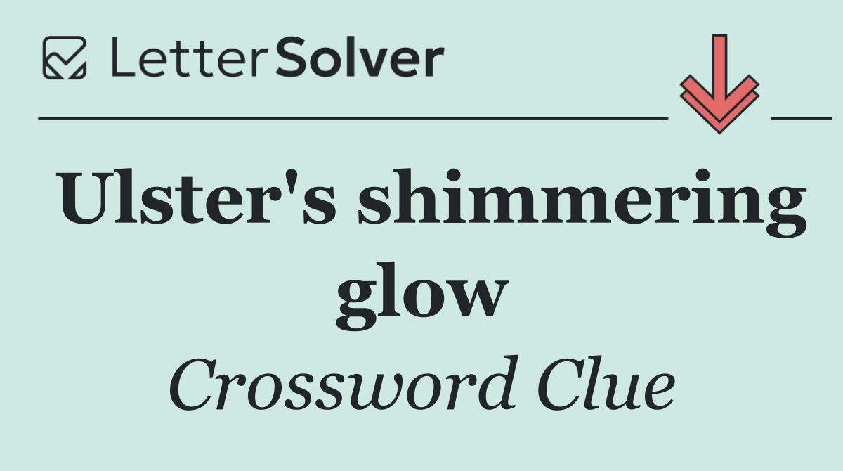 Ulster's shimmering glow