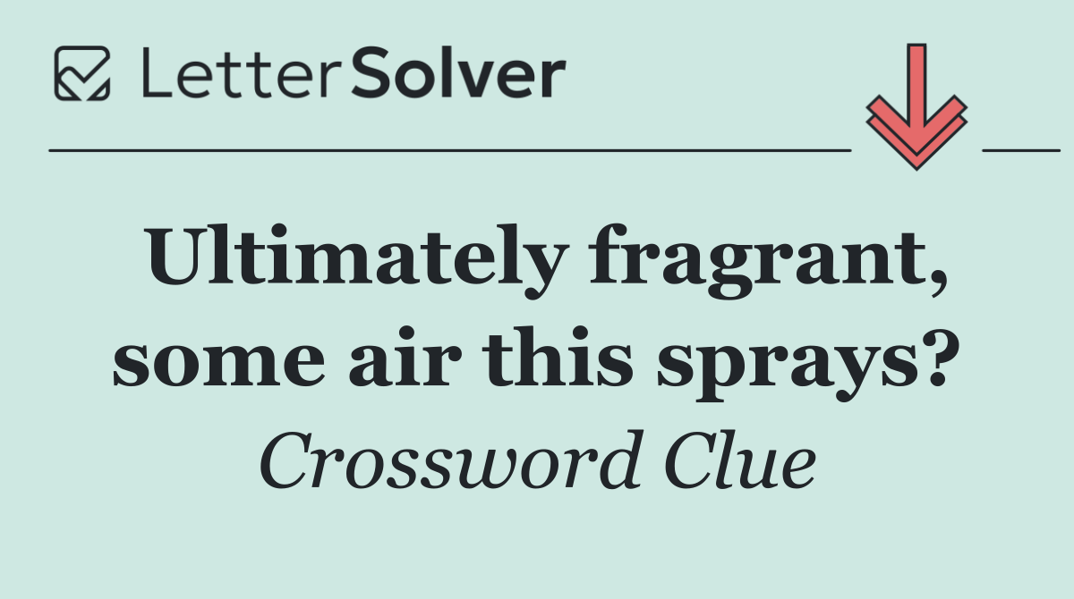 Ultimately fragrant, some air this sprays?