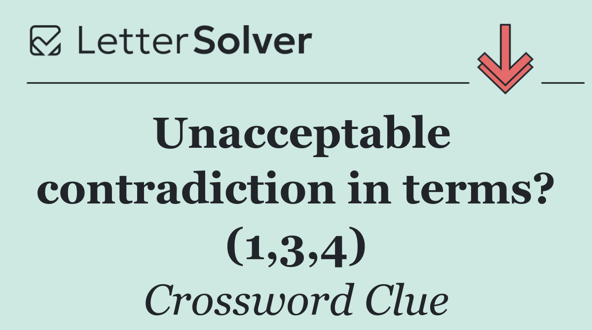 Unacceptable contradiction in terms? (1,3,4)