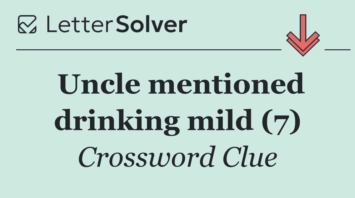 Uncle mentioned drinking mild (7)