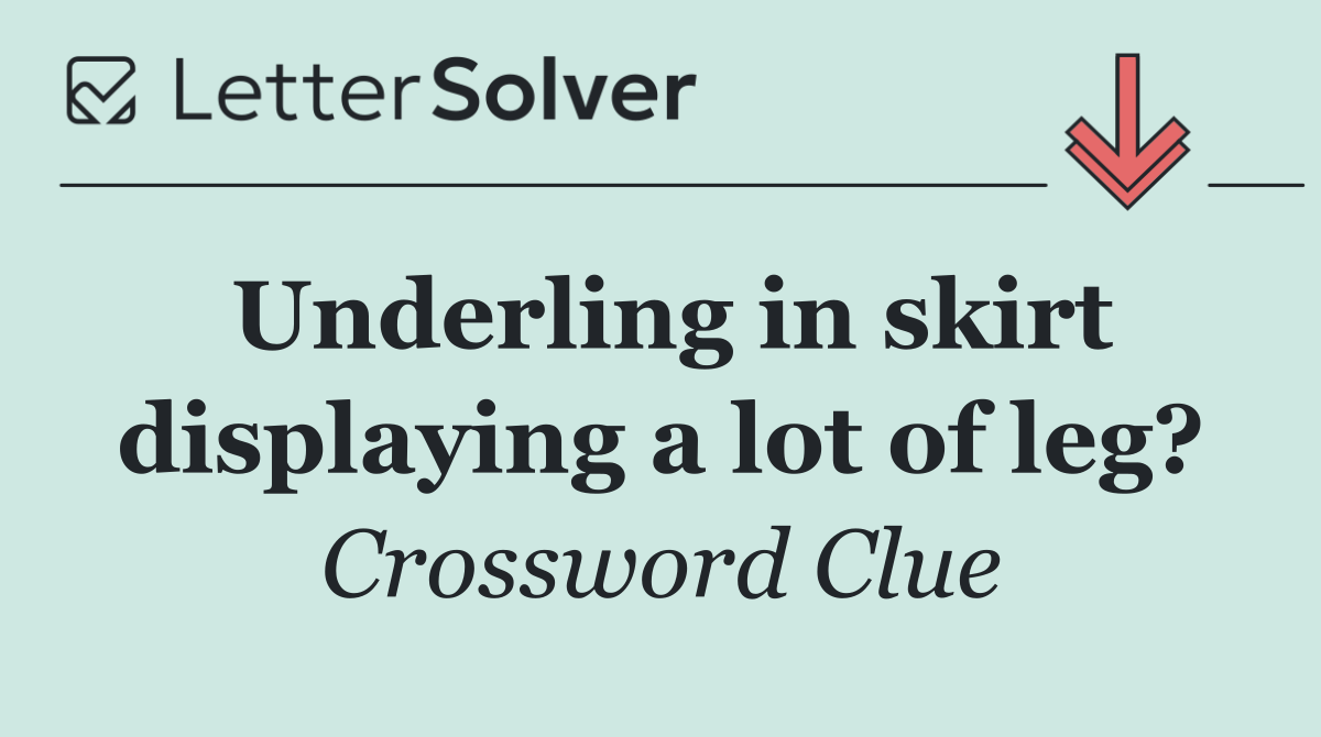 Underling in skirt displaying a lot of leg?