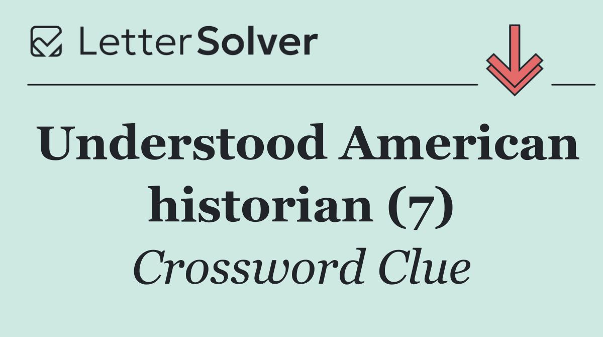 Understood American historian (7)