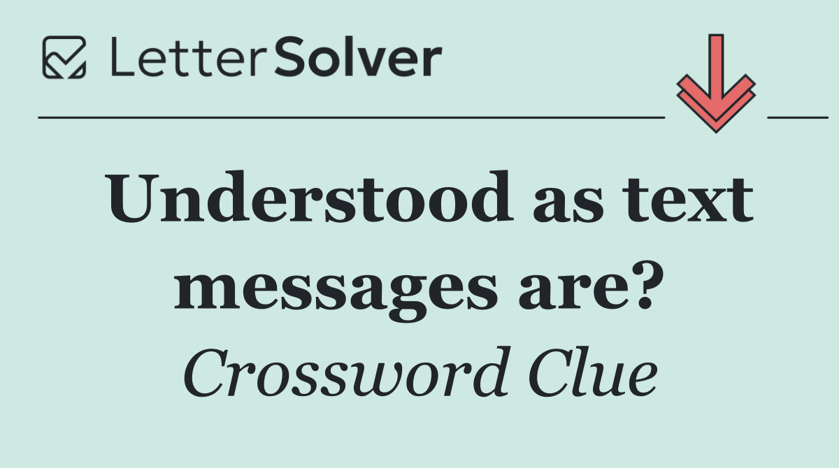 Understood as text messages are?