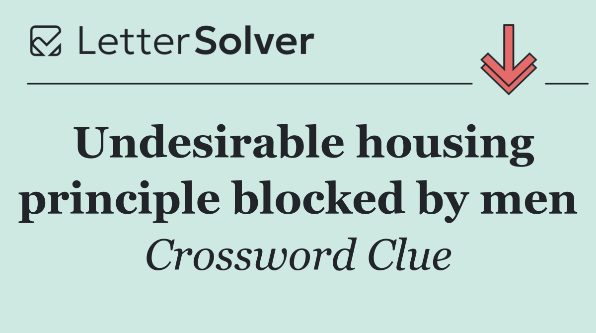 Undesirable housing principle blocked by men