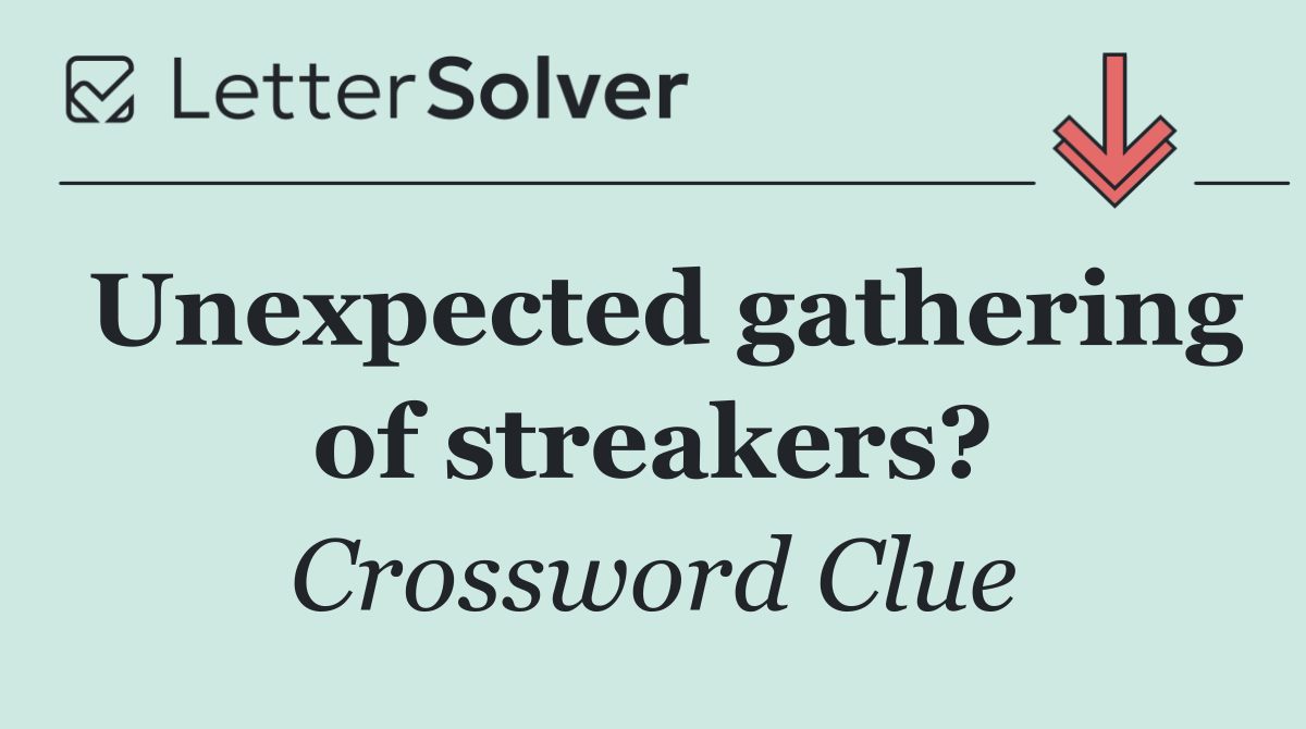 Unexpected gathering of streakers?