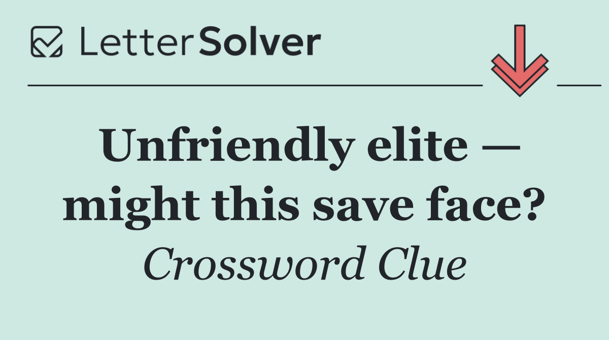 Unfriendly elite — might this save face?
