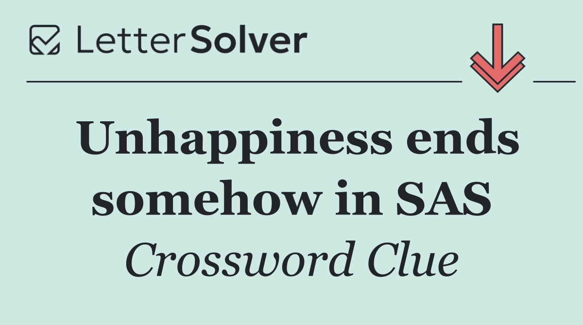 Unhappiness ends somehow in SAS