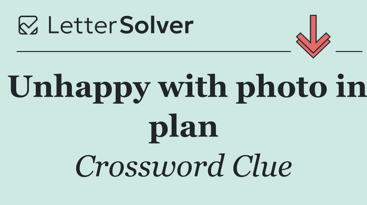 Unhappy with photo in plan