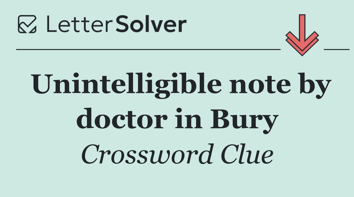 Unintelligible note by doctor in Bury