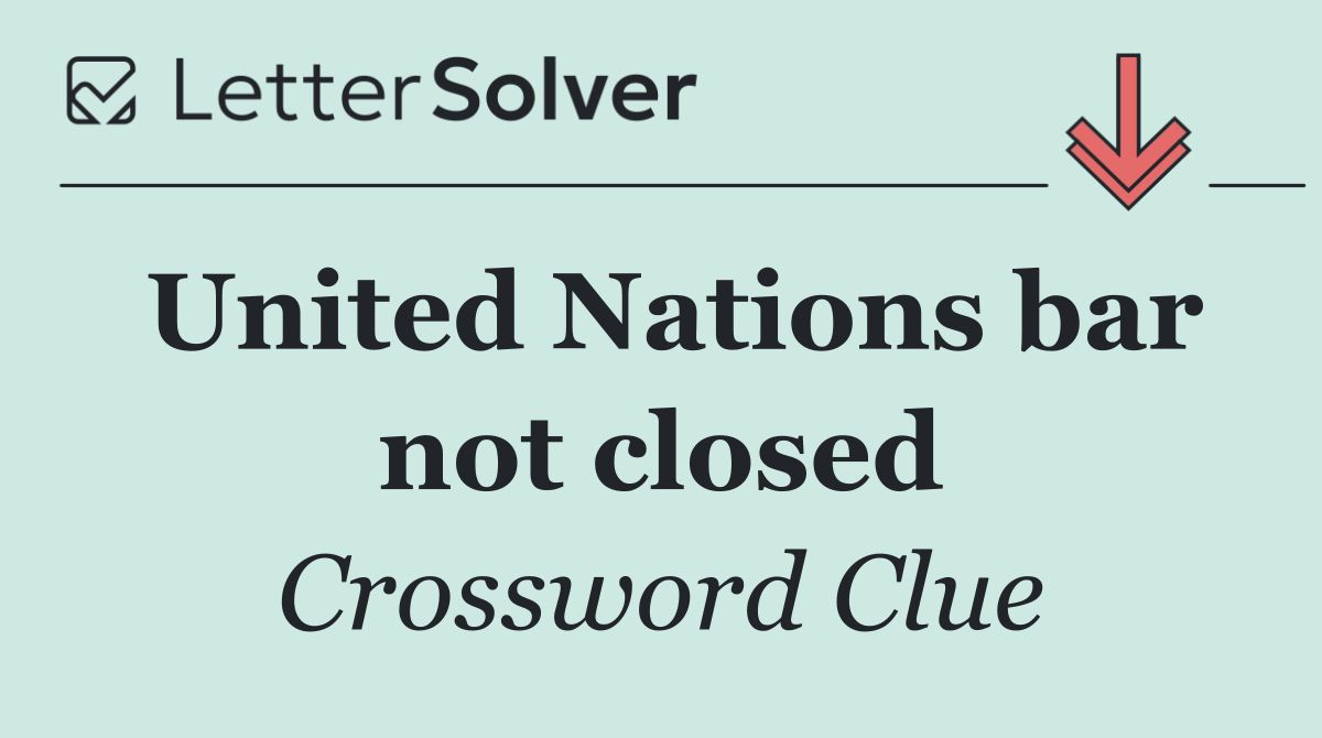 United Nations bar not closed
