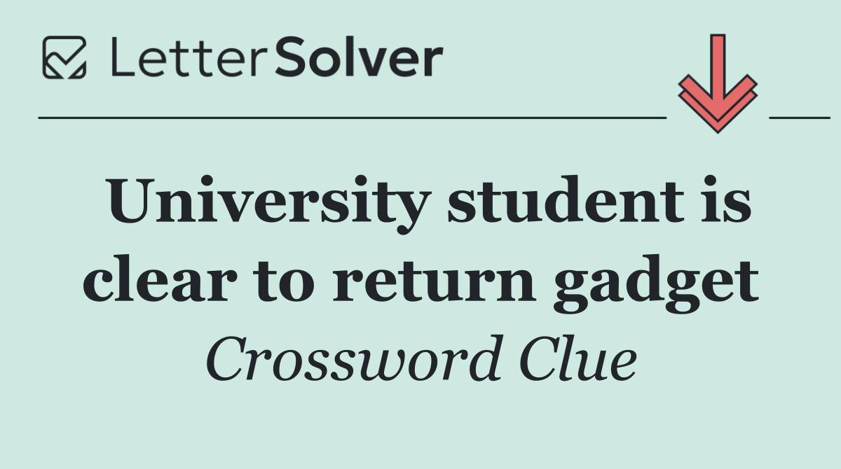 University student is clear to return gadget