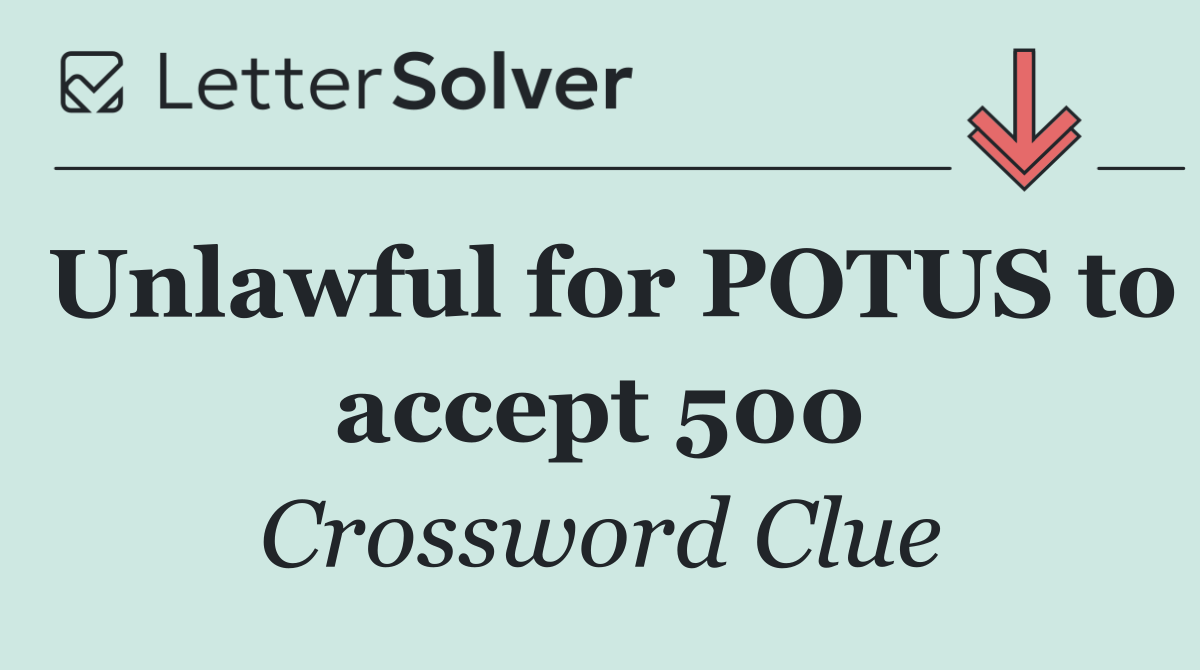 Unlawful for POTUS to accept 500