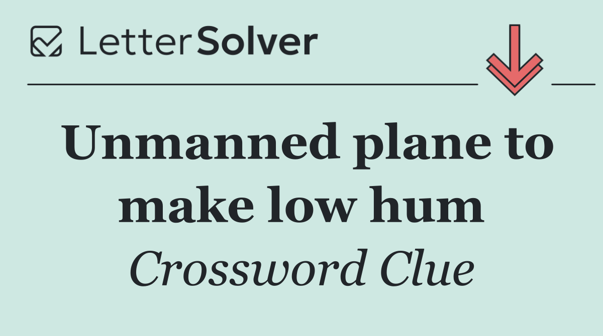Unmanned plane to make low hum