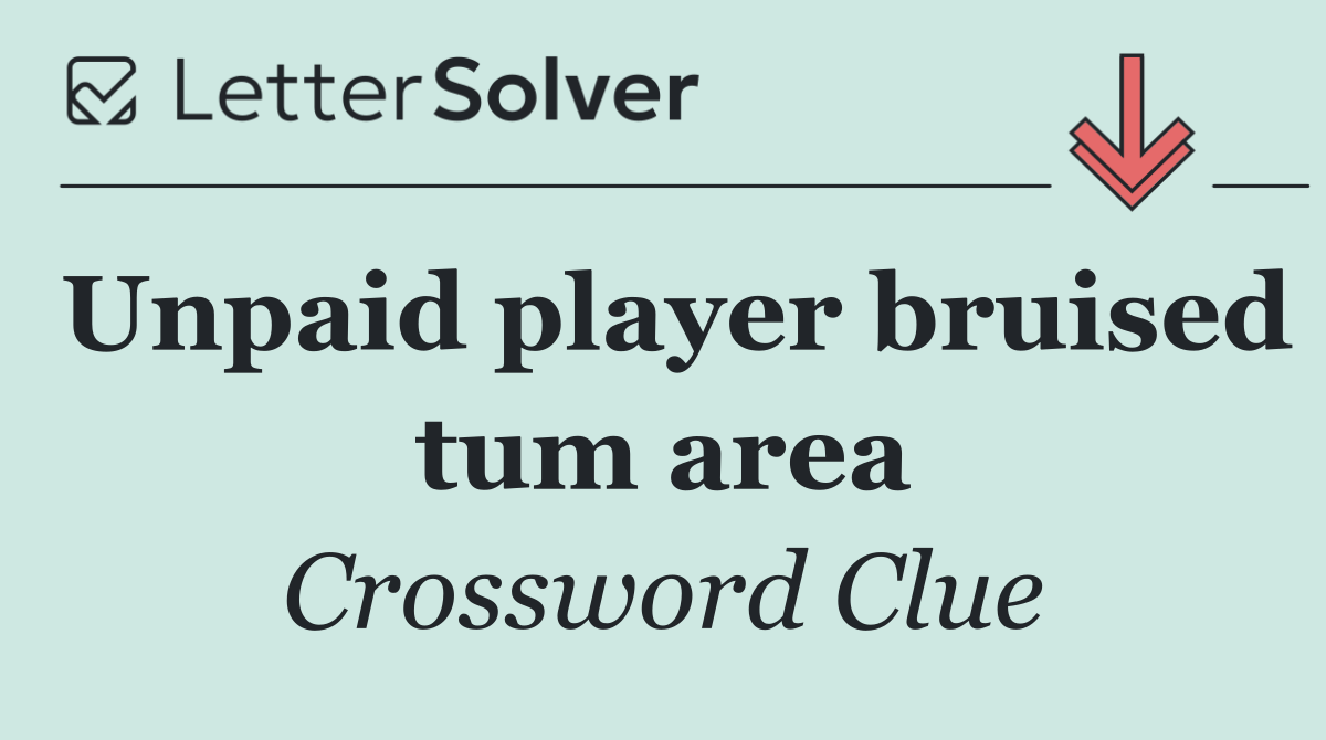 Unpaid player bruised tum area