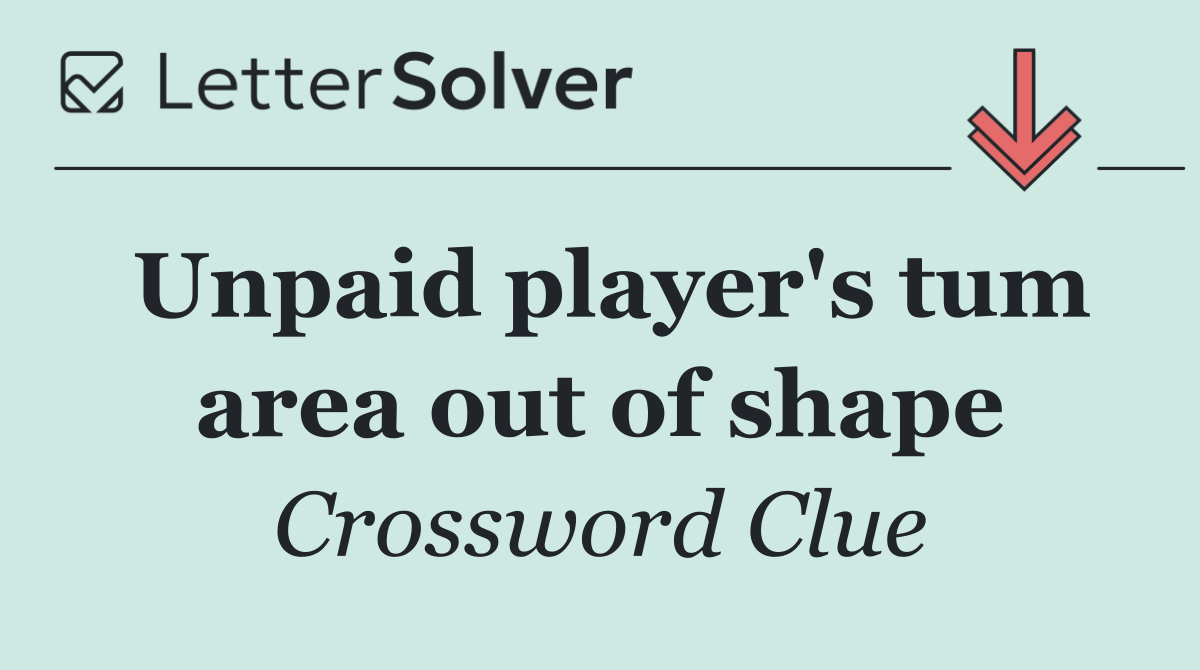 Unpaid player's tum area out of shape