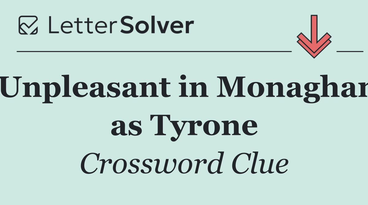 Unpleasant in Monaghan as Tyrone