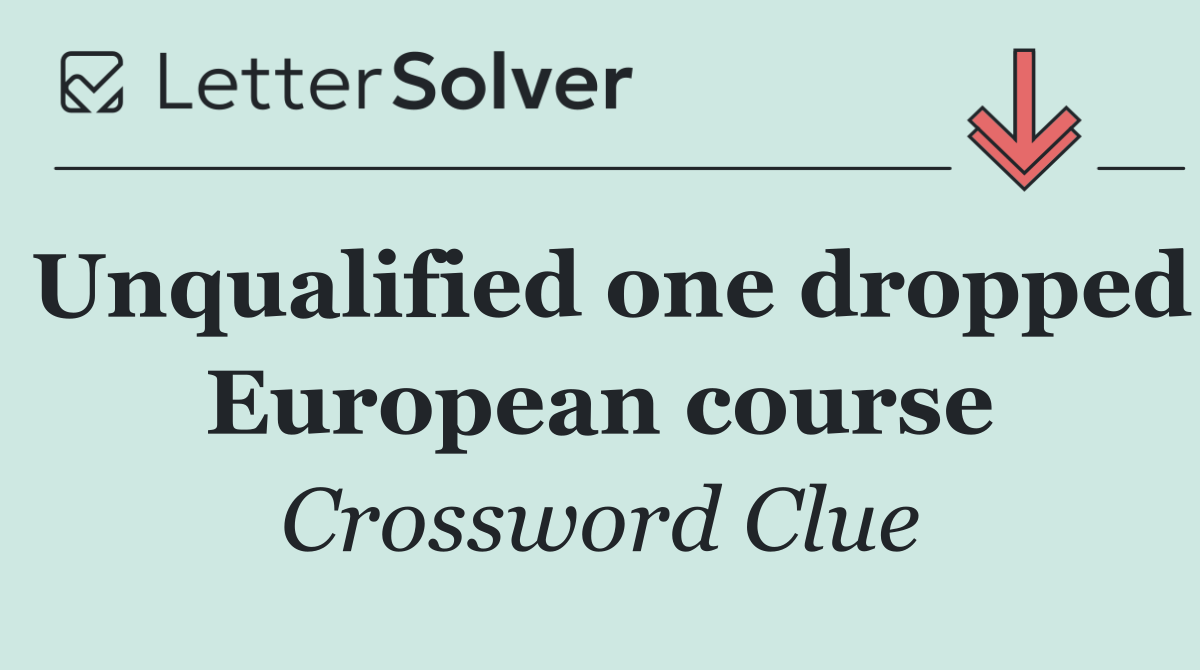 Unqualified one dropped European course