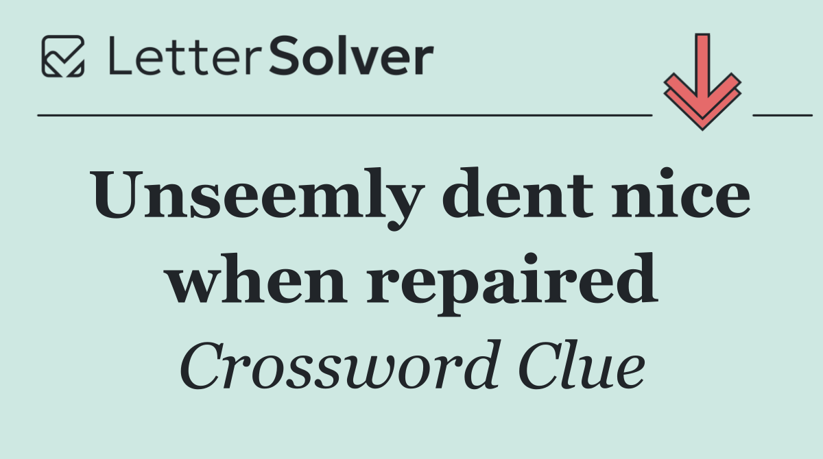 Unseemly dent nice when repaired