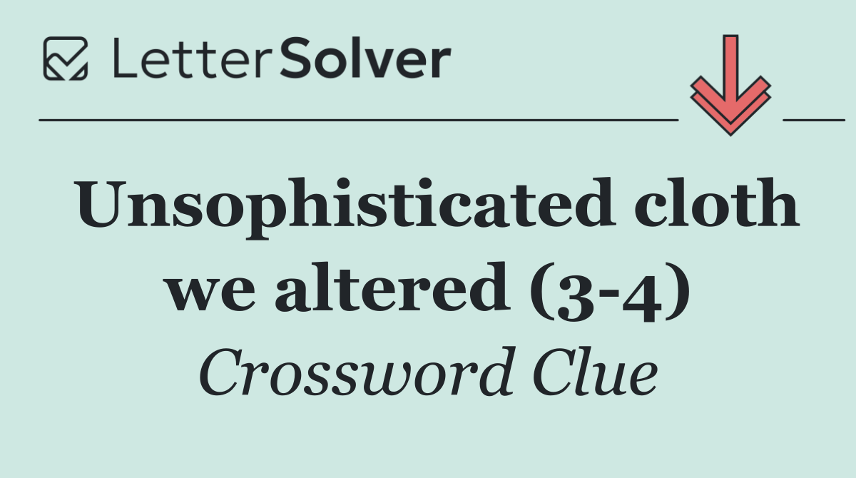 Unsophisticated cloth we altered (3 4)