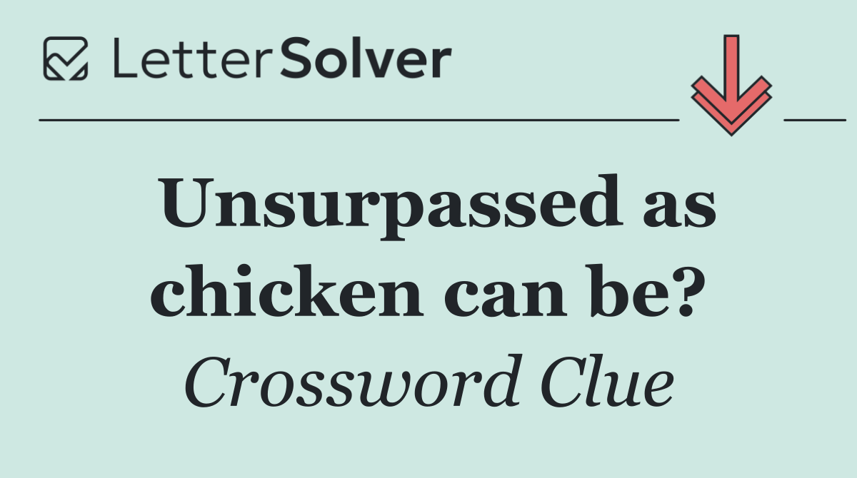 Unsurpassed as chicken can be?