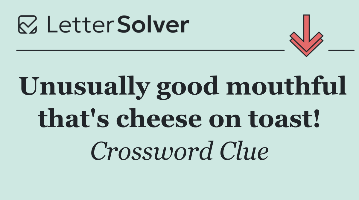 Unusually good mouthful that's cheese on toast!
