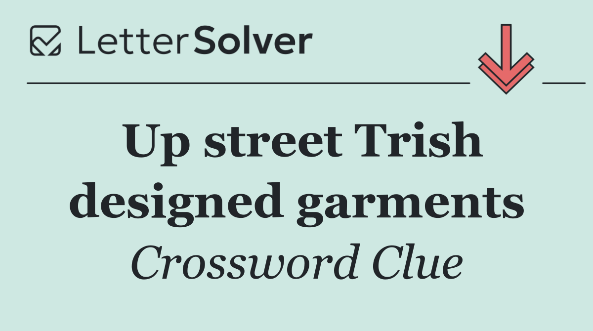 Up street Trish designed garments