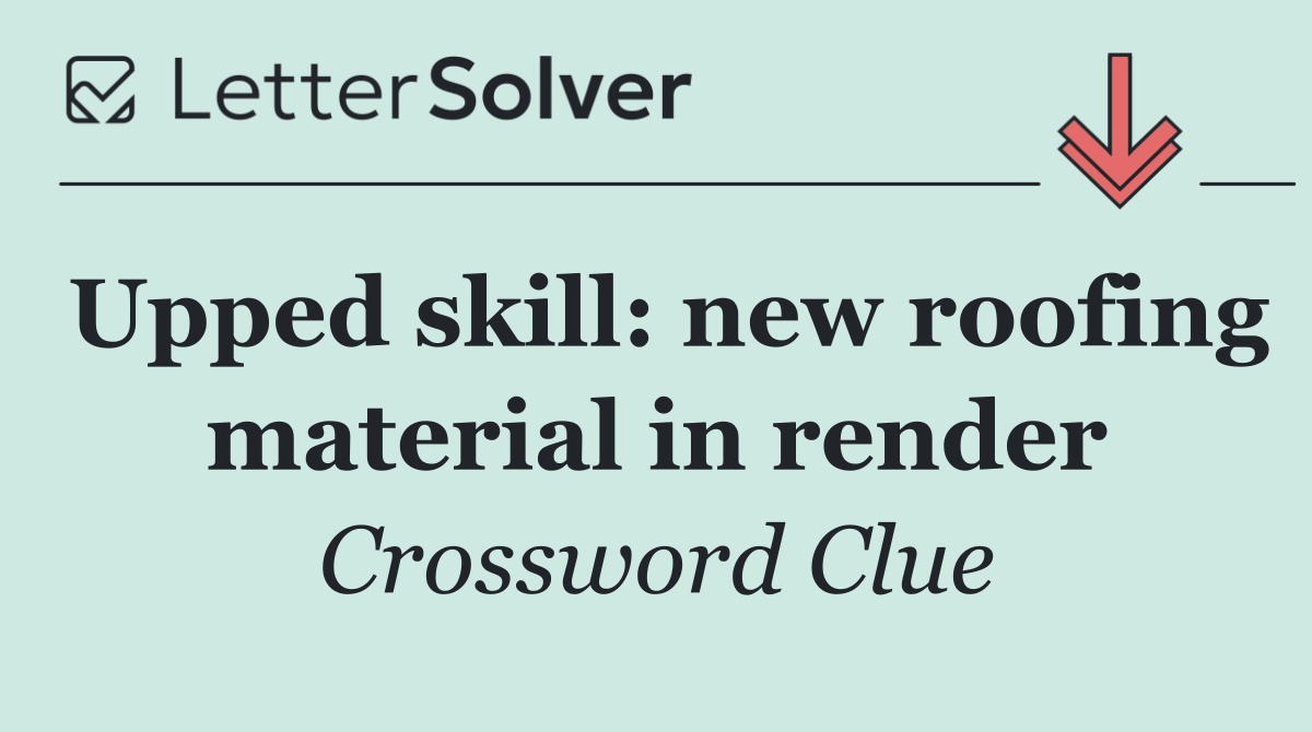Upped skill: new roofing material in render