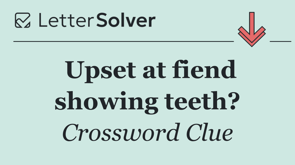 Upset at fiend showing teeth?