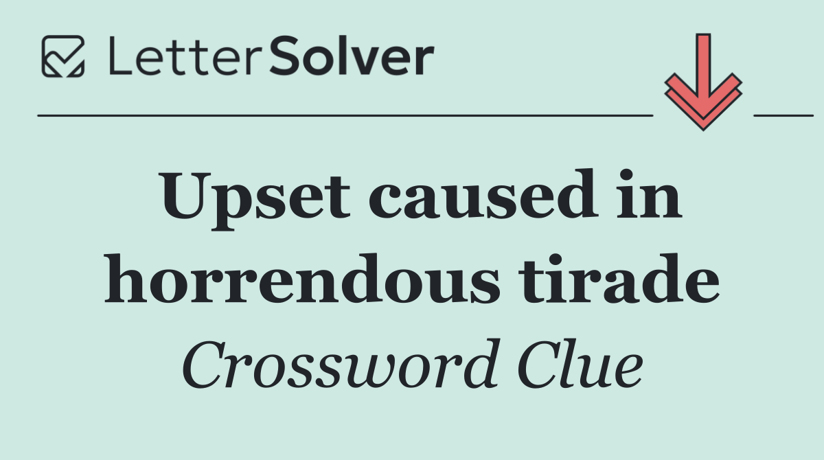 Upset caused in horrendous tirade