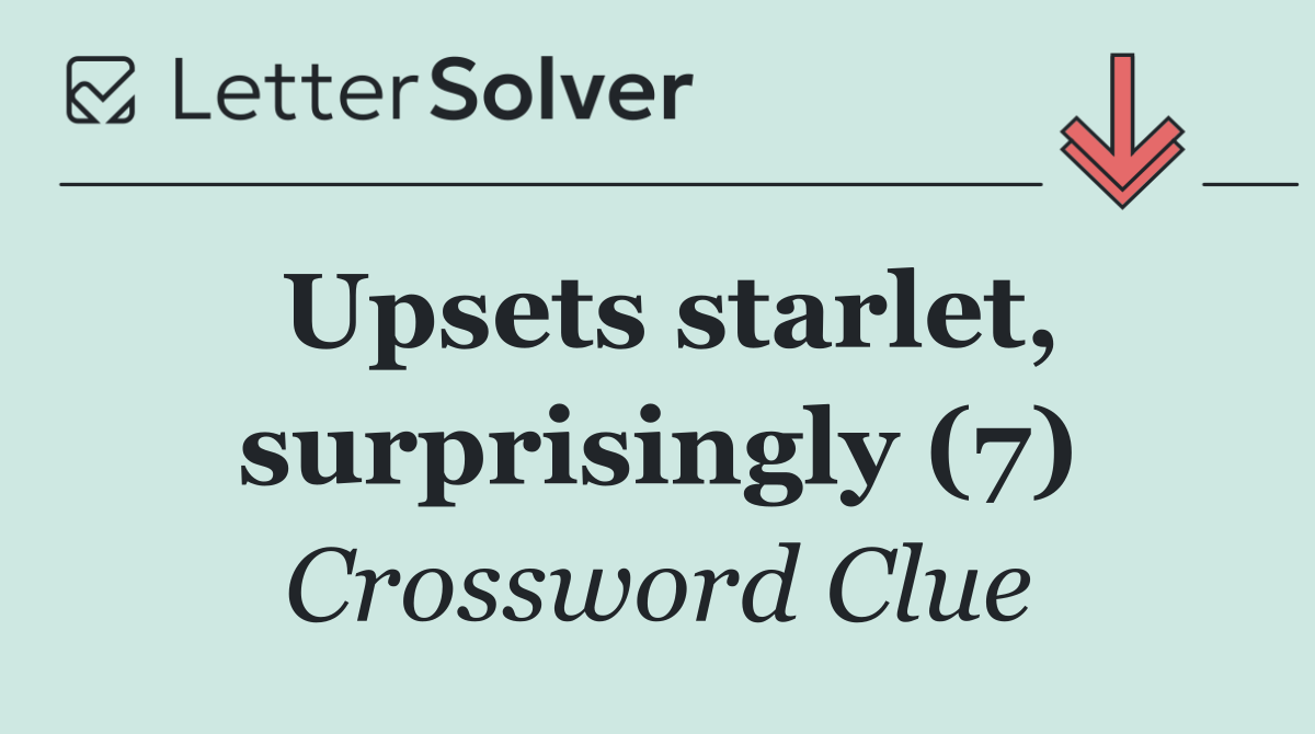 Upsets starlet, surprisingly (7)