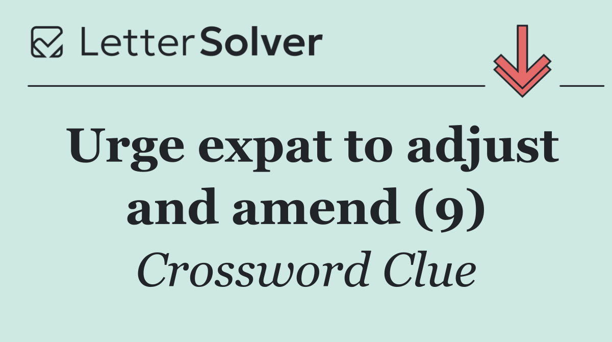 Urge expat to adjust and amend (9)